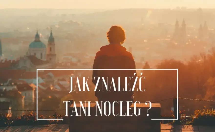 Jak szukać tanich noclegów i unikać ukrytych kosztów podróży